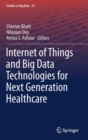 Internet of Things and Big Data Technologies for Next Generation Healthcare - Book