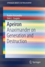 Apeiron : Anaximander on Generation and Destruction - Book