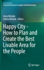 Happy City - How to Plan and Create the Best Livable Area for the People - Book