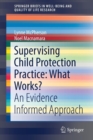 Supervising Child Protection Practice: What Works? : An Evidence Informed Approach - Book
