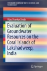 Evaluation of Groundwater Resources on the Coral Islands of Lakshadweep, India - Book