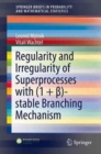 Regularity and Irregularity of Superprocesses with (1 +  )-stable Branching Mechanism - Book