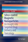 Silica-coated Magnetic Nanoparticles : An Insight into Targeted Drug Delivery and Toxicology - Book