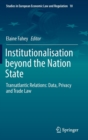 Institutionalisation beyond the Nation State : Transatlantic Relations: Data, Privacy and Trade Law - Book