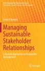 Managing Sustainable Stakeholder Relationships : Corporate Approaches to Responsible Management - Book