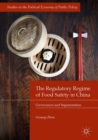 The Regulatory Regime of Food Safety in China : Governance and Segmentation - Book