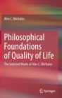 Philosophical Foundations of Quality of Life : The Selected Works of Alex C. Michalos - Book
