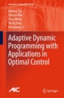 Adaptive Dynamic Programming with Applications in Optimal Control - Book