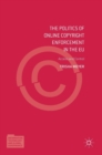 The Politics of Online Copyright Enforcement in the EU : Access and Control - Book