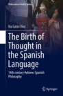 The Birth of Thought in the Spanish Language : 14th Century Hebrew-Spanish Philosophy - Book
