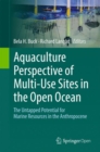 Aquaculture Perspective of Multi-Use Sites in the Open Ocean : The Untapped Potential for Marine Resources in the Anthropocene - Book