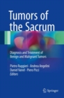 Tumors of the Sacrum : Diagnosis and Treatment of Benign and Malignant Tumors - Book