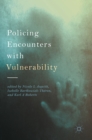 Policing Encounters with Vulnerability - Book