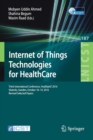 Internet of Things Technologies for HealthCare : Third International Conference, HealthyIoT 2016, Vasteras, Sweden, October 18-19, 2016, Revised Selected Papers - Book