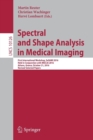Spectral and Shape Analysis in Medical Imaging : First International Workshop, SeSAMI 2016, Held in Conjunction with MICCAI 2016,  Athens, Greece, October 21, 2016, Revised Selected Papers - Book