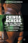 Chinua Achebe and the Politics of Narration : Envisioning Language - Book