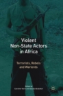 Violent Non-State Actors in Africa : Terrorists, Rebels and Warlords - Book