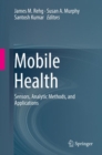 Mobile Health : Sensors, Analytic Methods, and Applications - Book