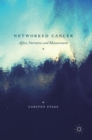 Networked Cancer : Affect, Narrative and Measurement - Book