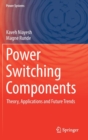 Power Switching Components : Theory, Applications and Future Trends - Book