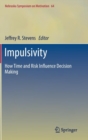 Impulsivity : How Time and Risk Influence Decision Making - Book