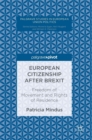 European Citizenship After Brexit : Freedom of Movement and Rights of Residence - Book