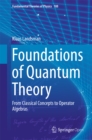 Foundations of Quantum Theory : From Classical Concepts to Operator Algebras - eBook