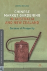 Chinese Market Gardening in Australia and New Zealand : Gardens of Prosperity - Book