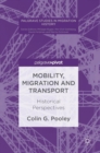 Mobility, Migration and Transport : Historical Perspectives - Book