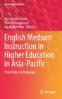 English Medium Instruction in Higher Education in Asia-Pacific : From Policy to Pedagogy - Book
