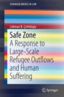 Safe Zone : A Response to Large-Scale Refugee Outflows and Human Suffering - Book