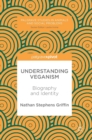 Understanding Veganism : Biography and Identity - Book