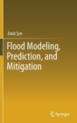 Flood Modeling, Prediction and Mitigation - Book