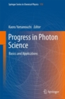 Progress in Photon Science : Basics and Applications - Book