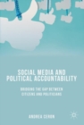 Social Media and Political Accountability : Bridging the Gap between Citizens and Politicians - Book