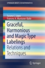 Graceful, Harmonious and Magic Type  Labelings : Relations and Techniques - Book