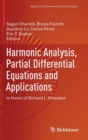 Harmonic Analysis, Partial Differential Equations and Applications : In Honor of Richard L. Wheeden - Book