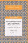 Higher Education Discourse and Deconstruction : Challenging the Case for Transparency and Objecthood - Book