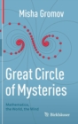 Great Circle of Mysteries : Mathematics, the World, the Mind - Book