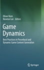 Game Dynamics : Best Practices in Procedural and Dynamic Game Content Generation - Book