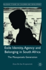 Exile Identity, Agency and Belonging in South Africa : The Masupatsela Generation - Book