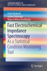 Fast Electrochemical Impedance Spectroscopy : As a Statistical Condition  Monitoring Tool - Book