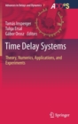 Time Delay Systems : Theory, Numerics, Applications, and Experiments - Book