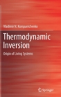 Thermodynamic Inversion : Origin of Living Systems - Book