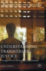 Understanding Transitional Justice : A Struggle for Peace, Reconciliation, and Rebuilding - Book