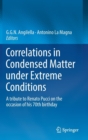 Correlations in Condensed Matter Under Extreme Conditions : A Tribute to Renato Pucci on the Occasion of His 70th Birthday - Book