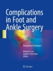 Complications in Foot and Ankle Surgery : Management Strategies - Book