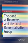 The c and a-Theorems and the Local Renormalisation Group - Book