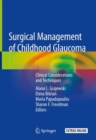 Surgical Management of Childhood Glaucoma : Clinical Considerations and Techniques - Book