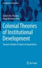 Colonial Theories of Institutional Development : Toward a Model of Styles of Imperialism - Book